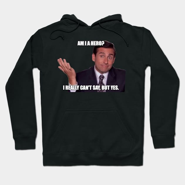 The Office Michael Scott " AM I A HERO" Hoodie by charm3596